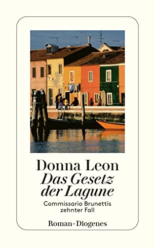 Das Gesetz der Lagune: Commissario Brunettis zehnter Fall (detebe) von Diogenes Verlag AG